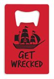 Credit Card Bottle Opener - Get Wrecked