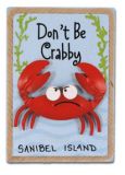 Handcrafted Magnet - Don't Be Crabby